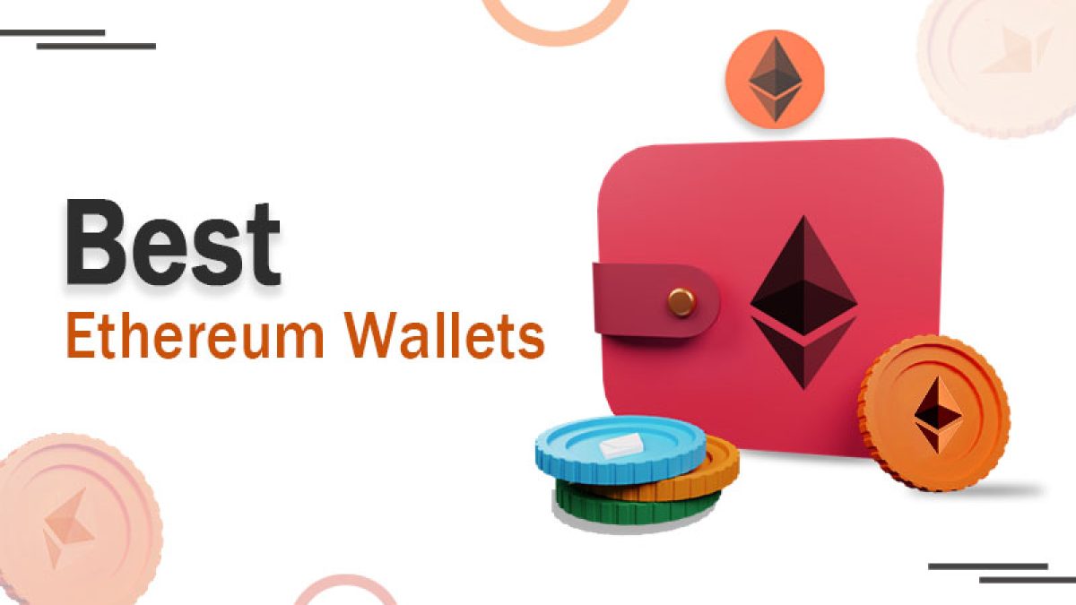 Best Ethereum Wallets To Safely Secure Your ETH